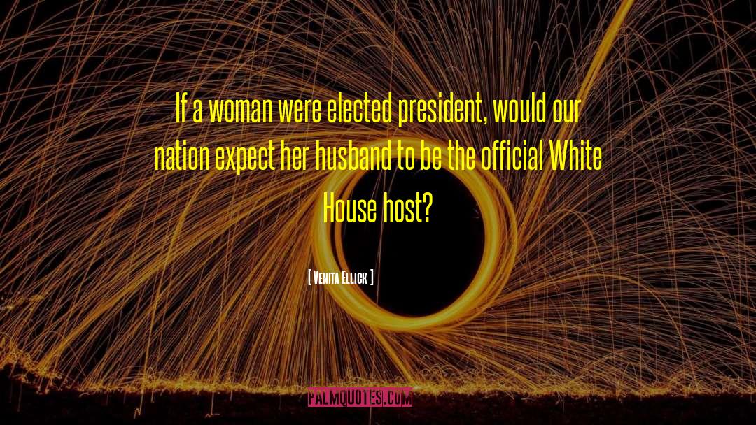 Venita Ellick Quotes: If a woman were elected