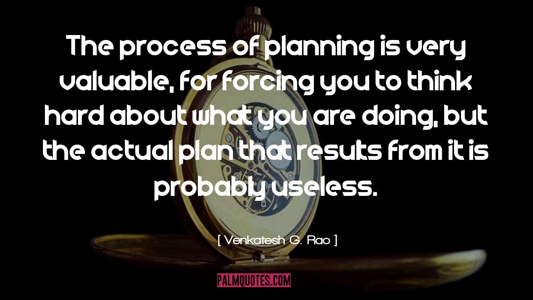 Venkatesh G. Rao Quotes: The process of planning is