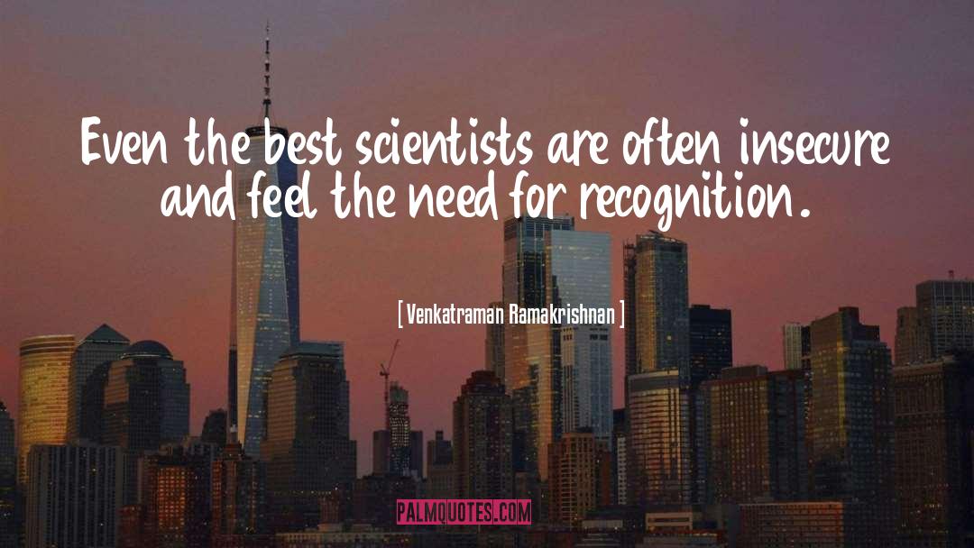 Venkatraman Ramakrishnan Quotes: Even the best scientists are