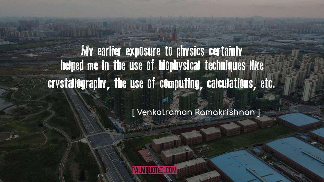 Venkatraman Ramakrishnan Quotes: My earlier exposure to physics