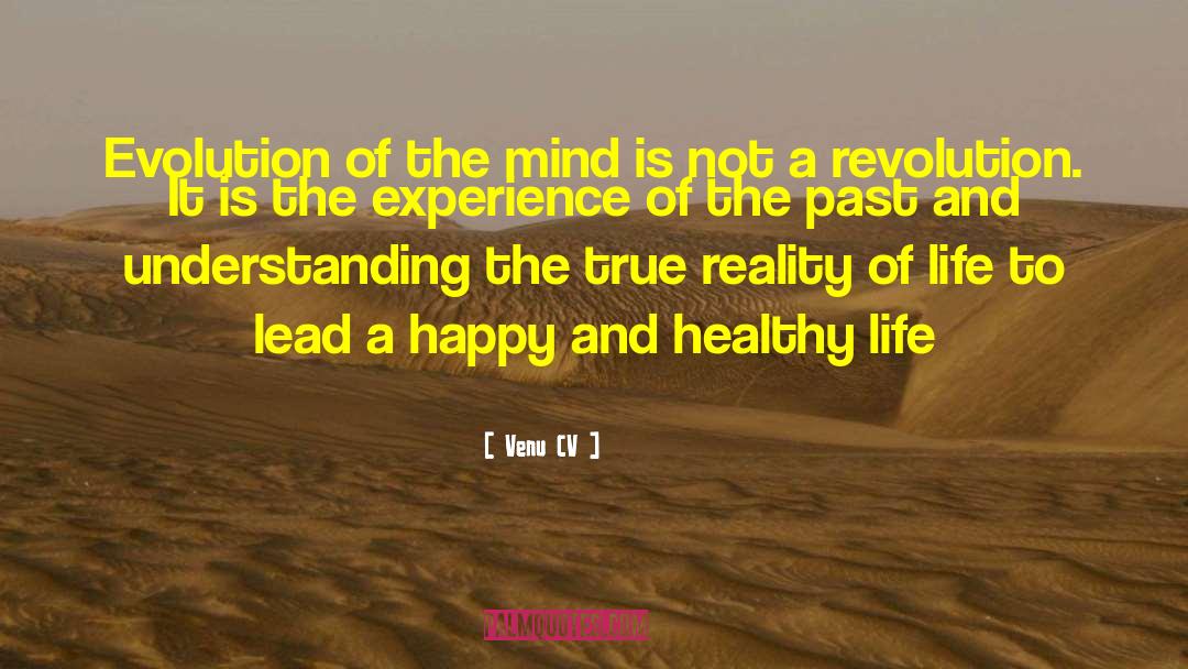 Venu CV Quotes: Evolution of the mind is