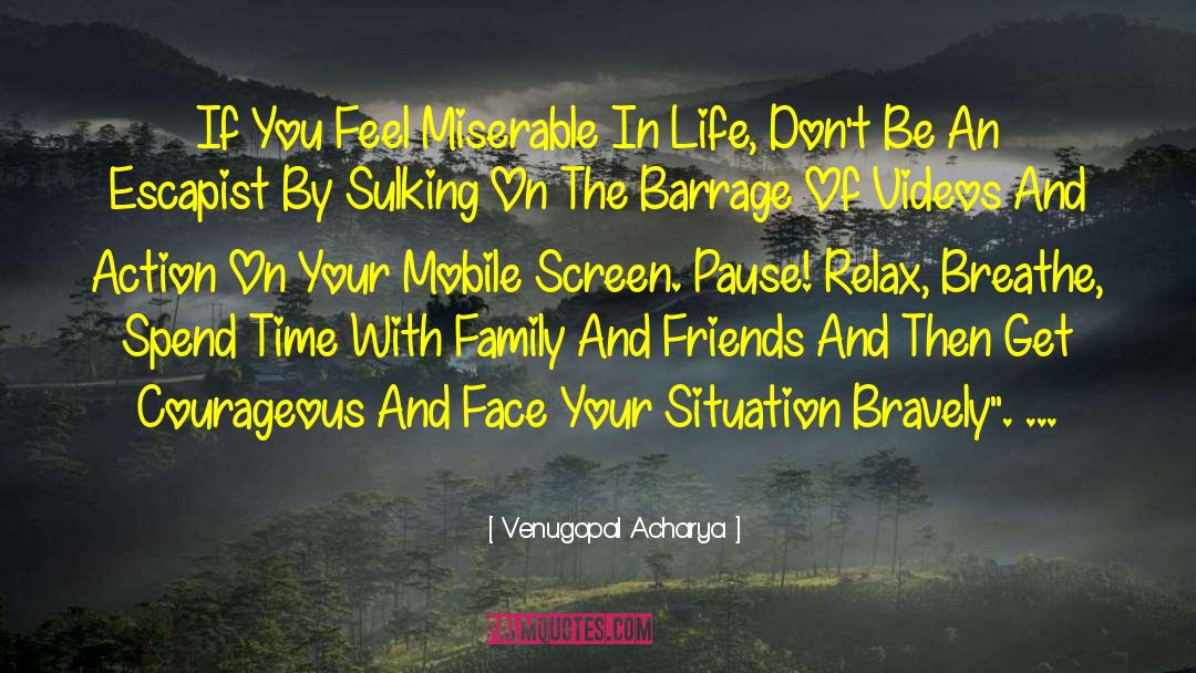 Venugopal Acharya Quotes: If You Feel Miserable In