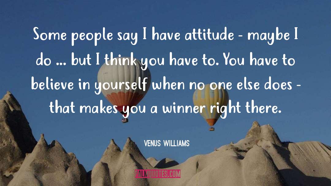 Venus Williams Quotes: Some people say I have