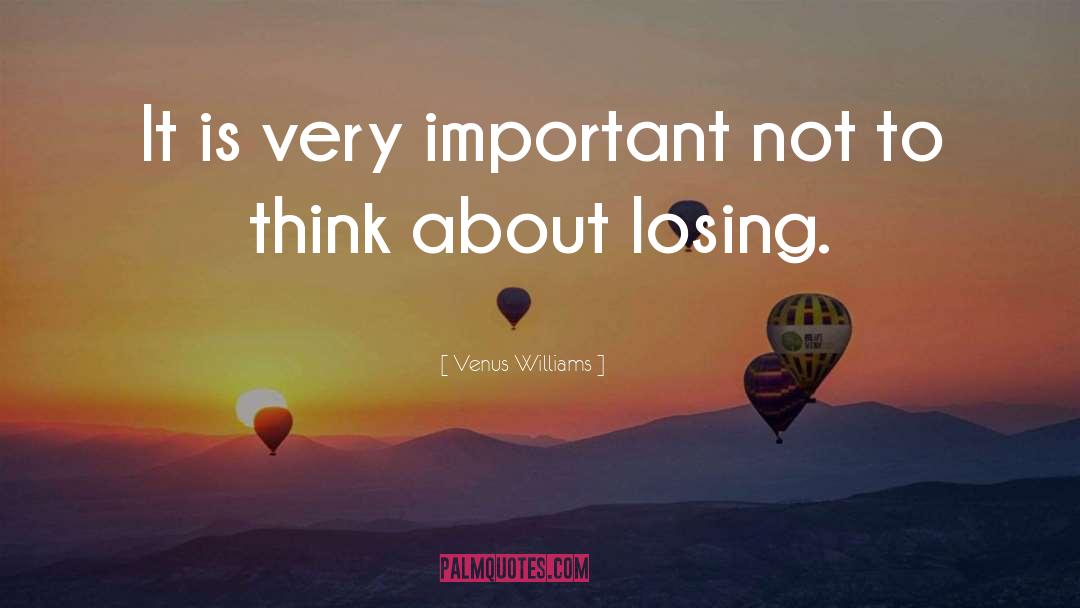 Venus Williams Quotes: It is very important not