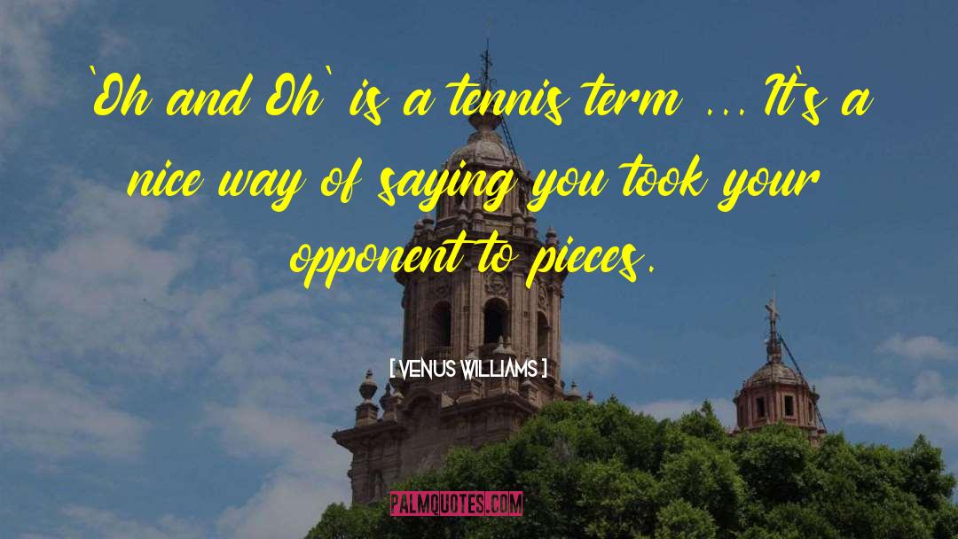 Venus Williams Quotes: 'Oh and Oh' is a