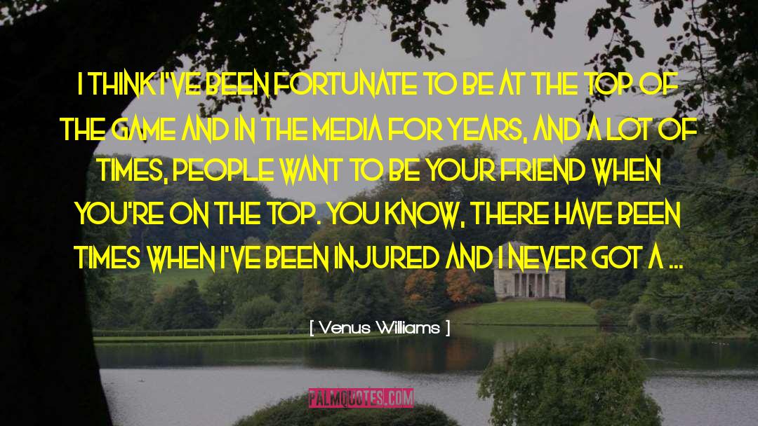 Venus Williams Quotes: I think I've been fortunate