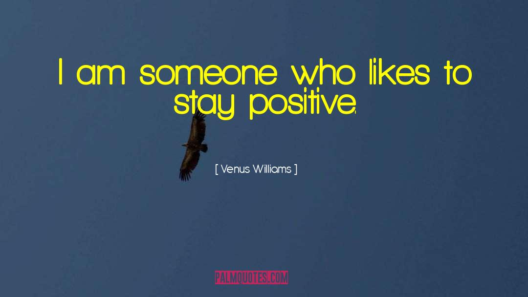 Venus Williams Quotes: I am someone who likes