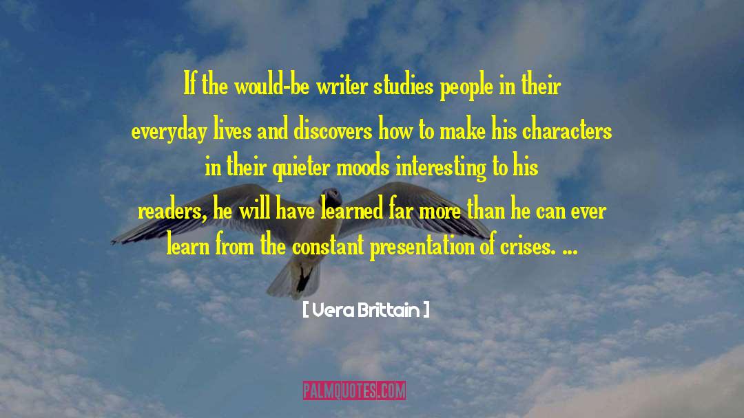 Vera Brittain Quotes: If the would-be writer studies