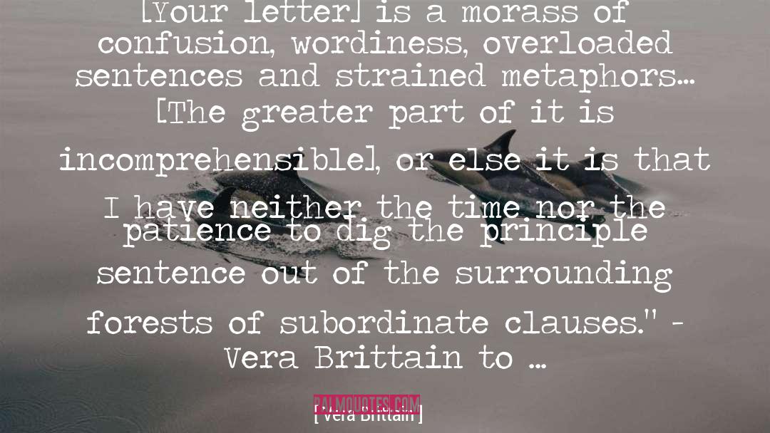 Vera Brittain Quotes: [Your letter] is a morass