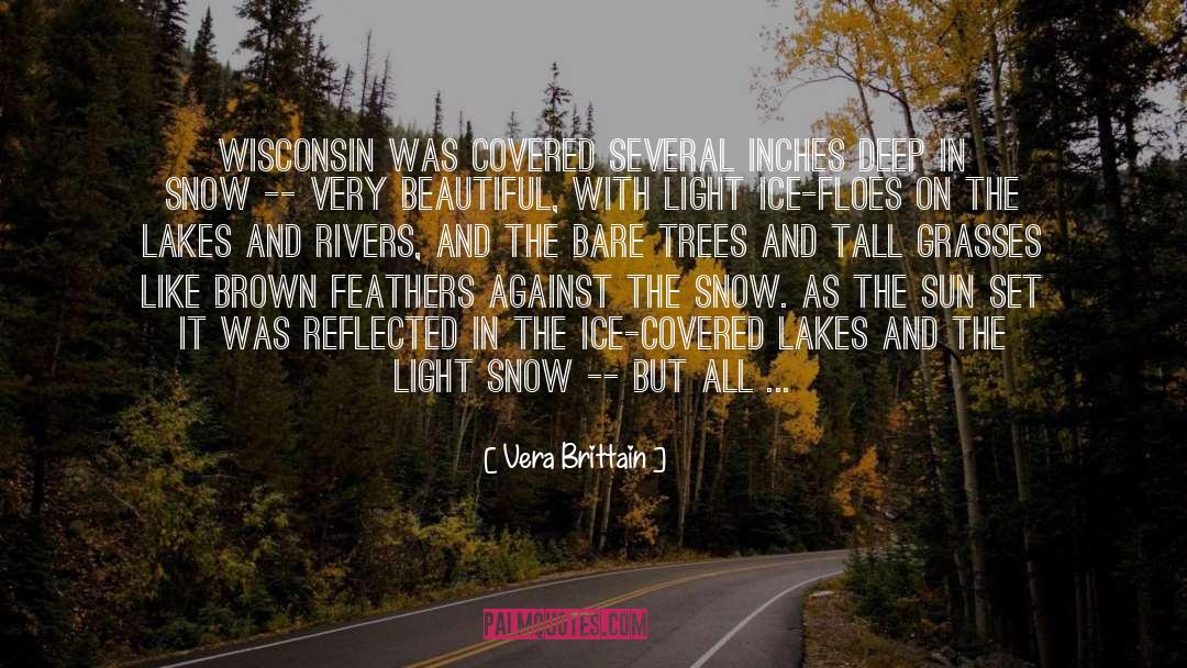 Vera Brittain Quotes: Wisconsin was covered several inches
