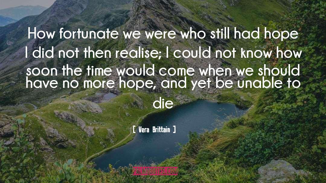 Vera Brittain Quotes: How fortunate we were who