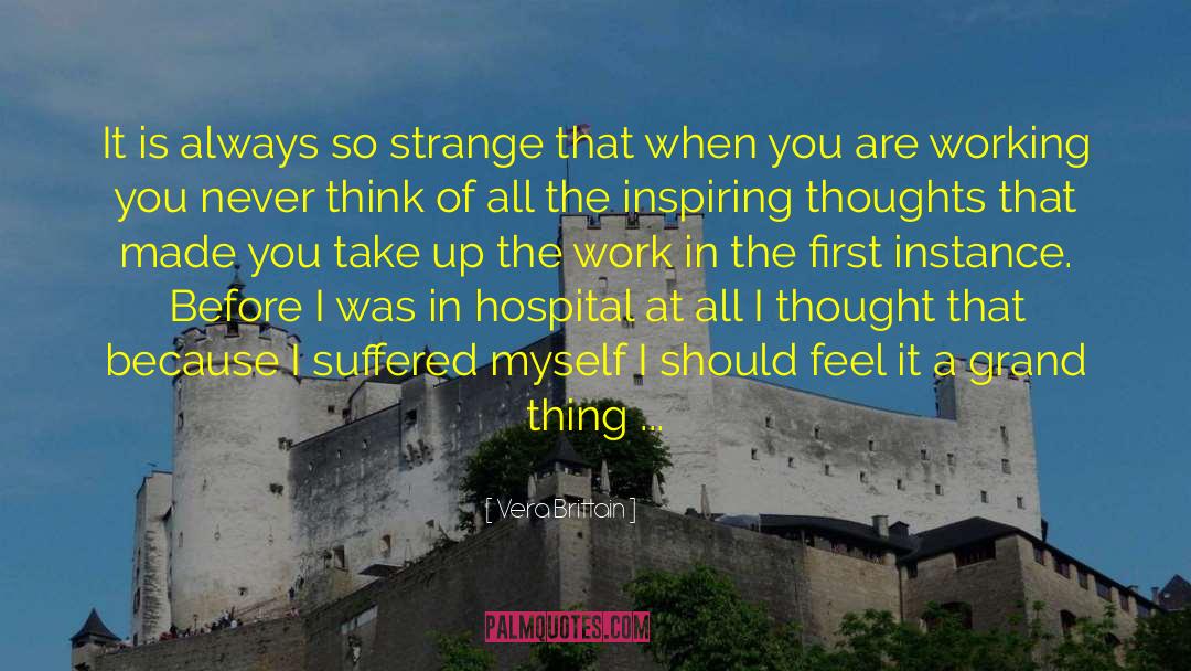 Vera Brittain Quotes: It is always so strange