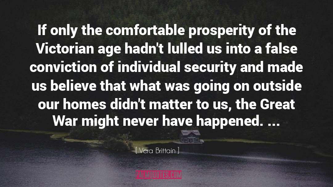 Vera Brittain Quotes: If only the comfortable prosperity