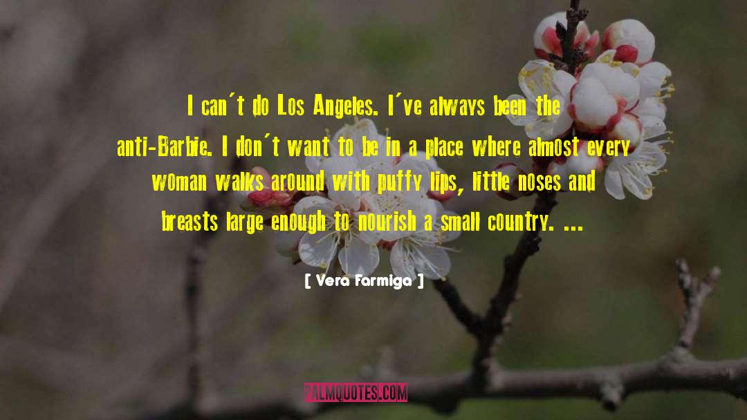 Vera Farmiga Quotes: I can't do Los Angeles.