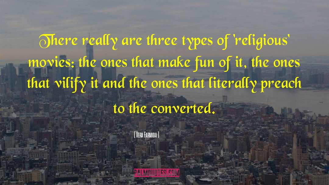 Vera Farmiga Quotes: There really are three types