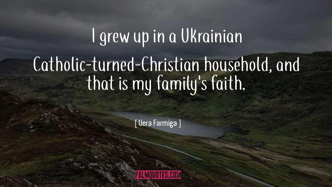 Vera Farmiga Quotes: I grew up in a