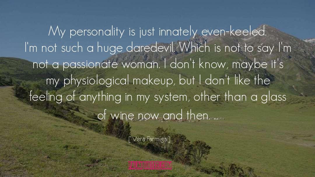 Vera Farmiga Quotes: My personality is just innately