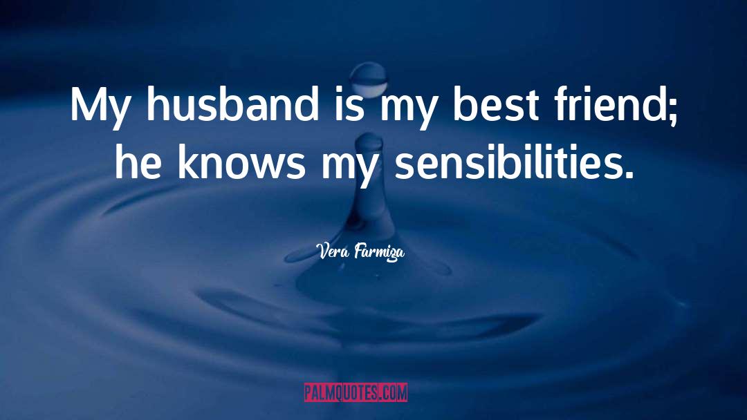 Vera Farmiga Quotes: My husband is my best