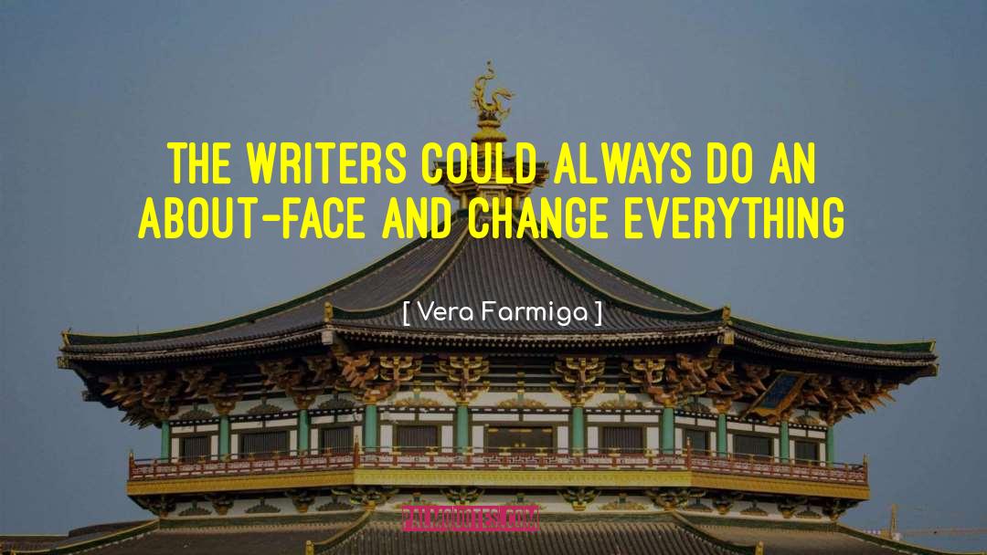 Vera Farmiga Quotes: The writers could always do