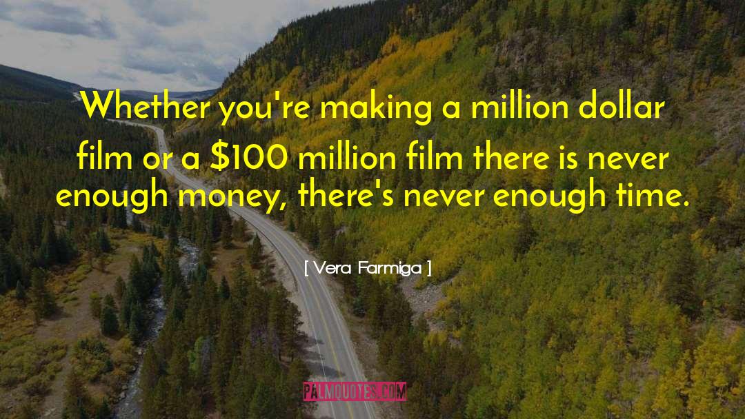 Vera Farmiga Quotes: Whether you're making a million