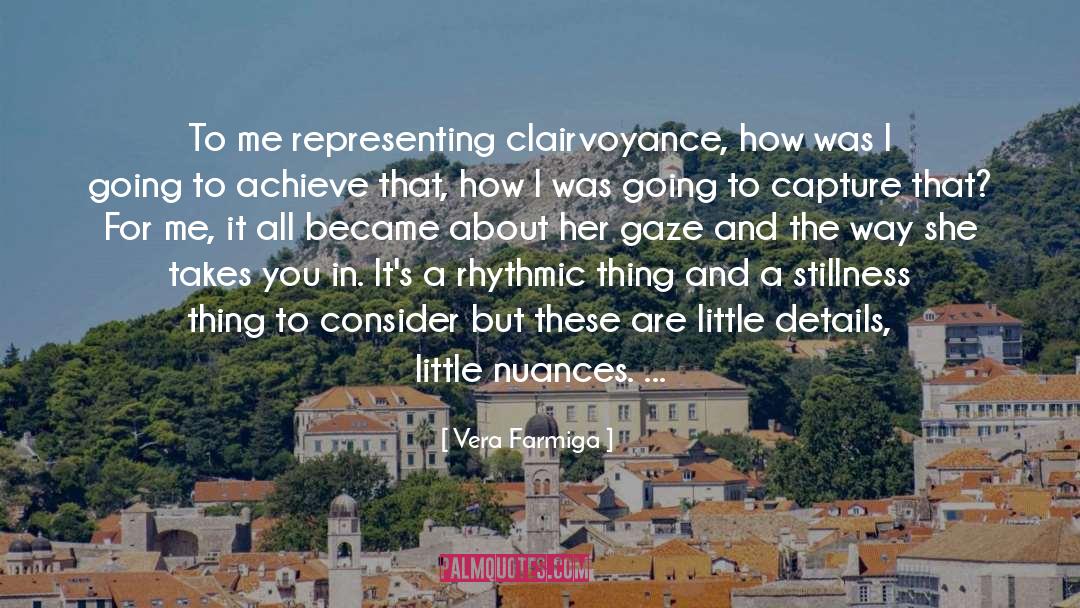 Vera Farmiga Quotes: To me representing clairvoyance, how