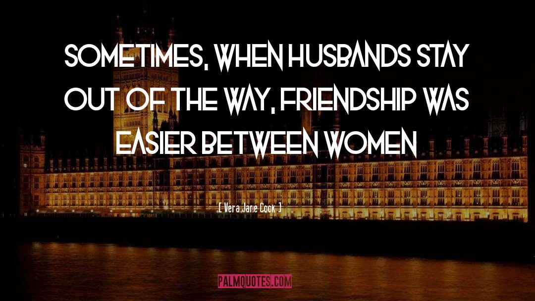 Vera Jane Cook Quotes: Sometimes, when husbands stay out