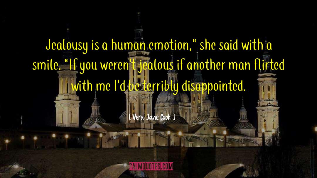 Vera Jane Cook Quotes: Jealousy is a human emotion,