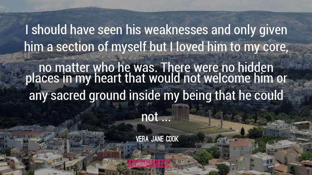 Vera Jane Cook Quotes: I should have seen his