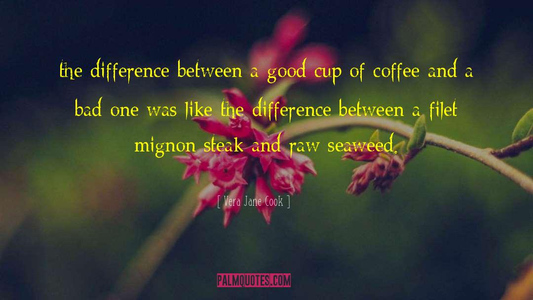 Vera Jane Cook Quotes: the difference between a good
