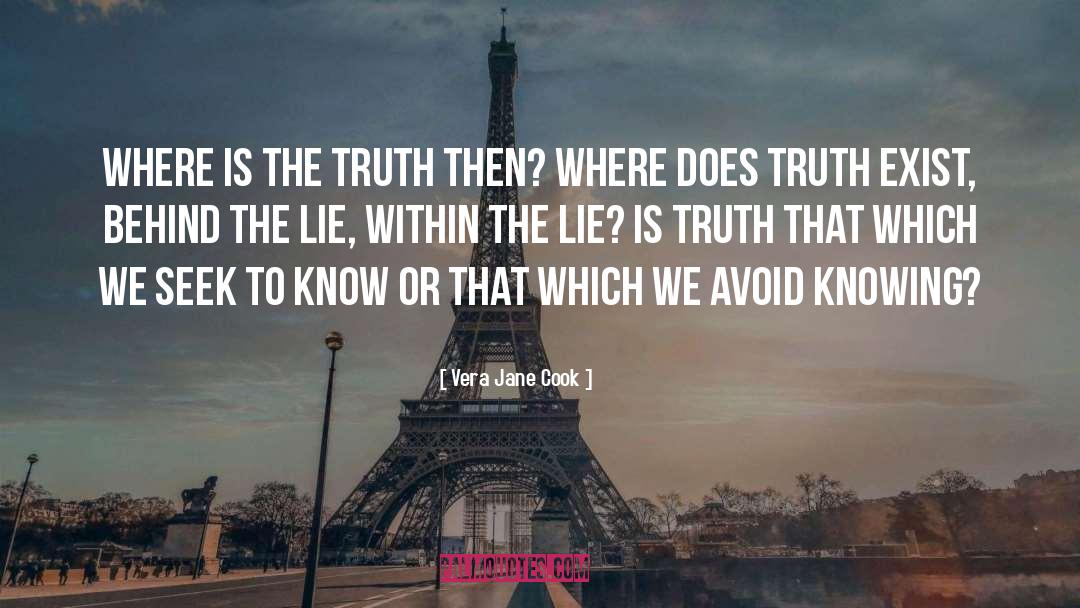 Vera Jane Cook Quotes: Where is the truth then?