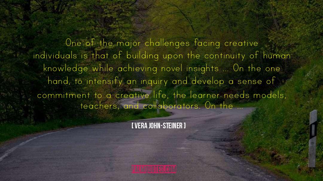 Vera John-Steiner Quotes: One of the major challenges