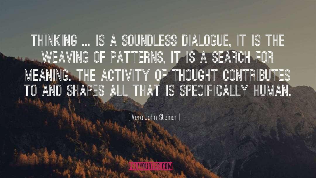 Vera John-Steiner Quotes: Thinking ... is a soundless