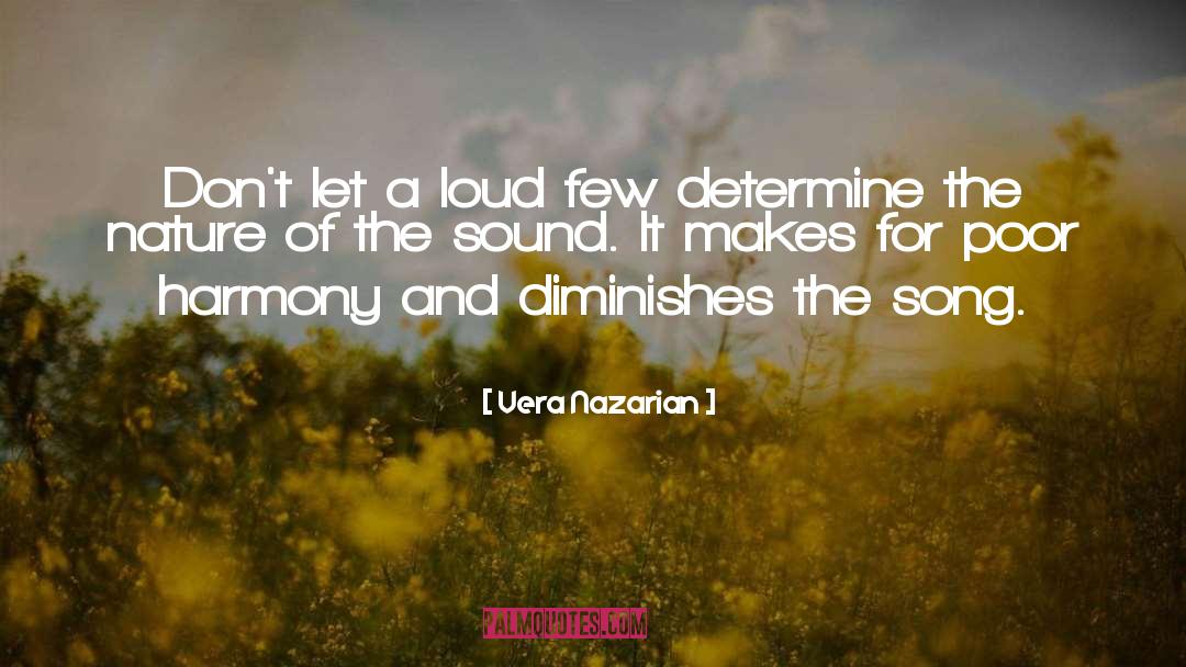 Vera Nazarian Quotes: Don't let a loud few