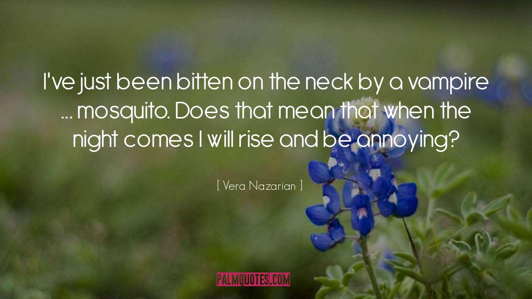 Vera Nazarian Quotes: I've just been bitten on