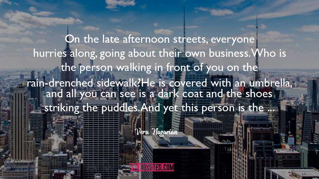 Vera Nazarian Quotes: On the late afternoon streets,