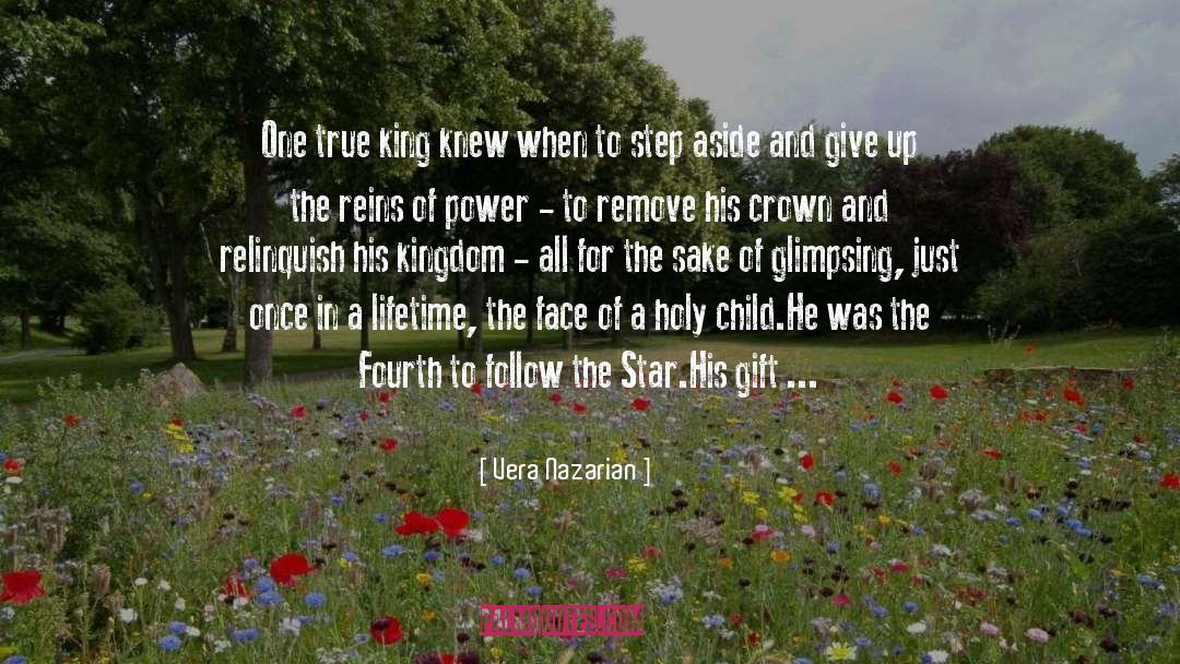 Vera Nazarian Quotes: One true king knew when