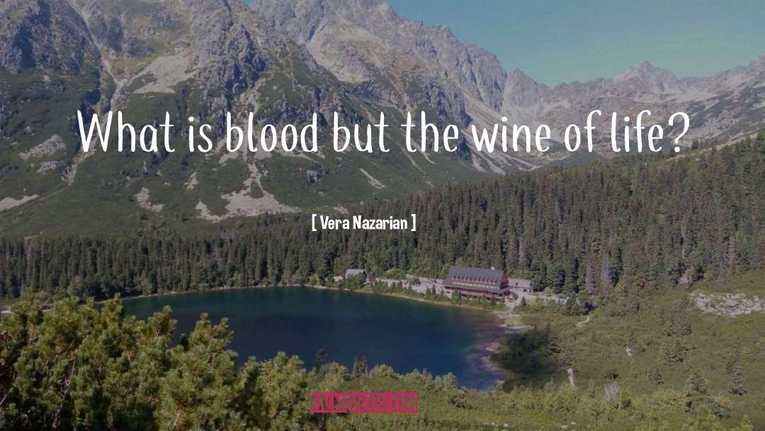 Vera Nazarian Quotes: What is blood but the