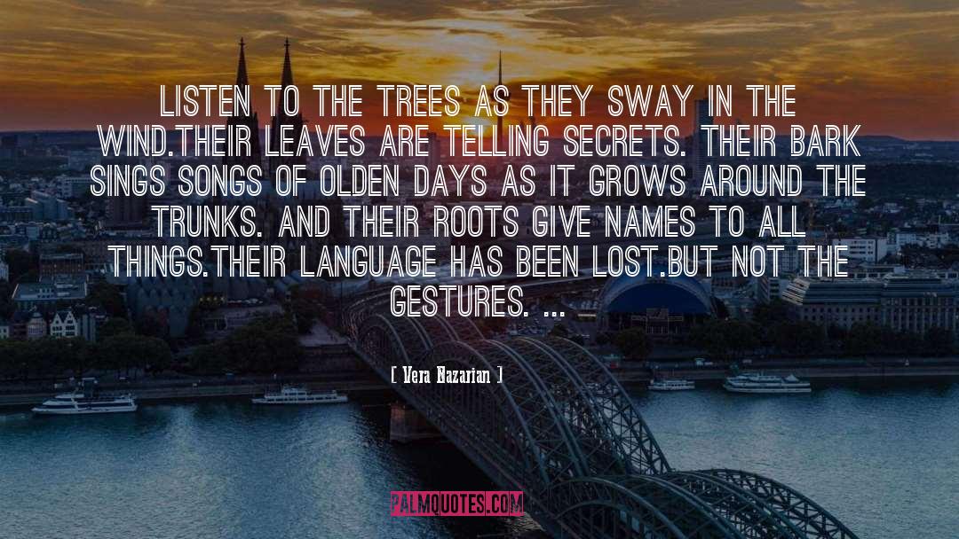 Vera Nazarian Quotes: Listen to the trees as