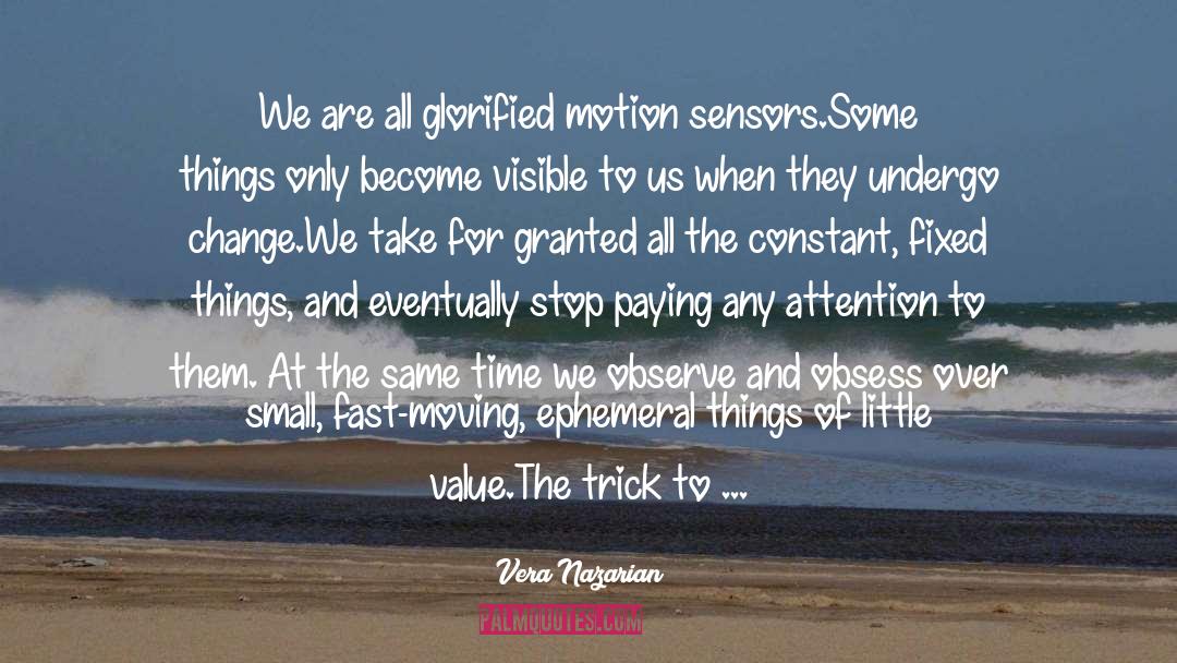 Vera Nazarian Quotes: We are all glorified motion