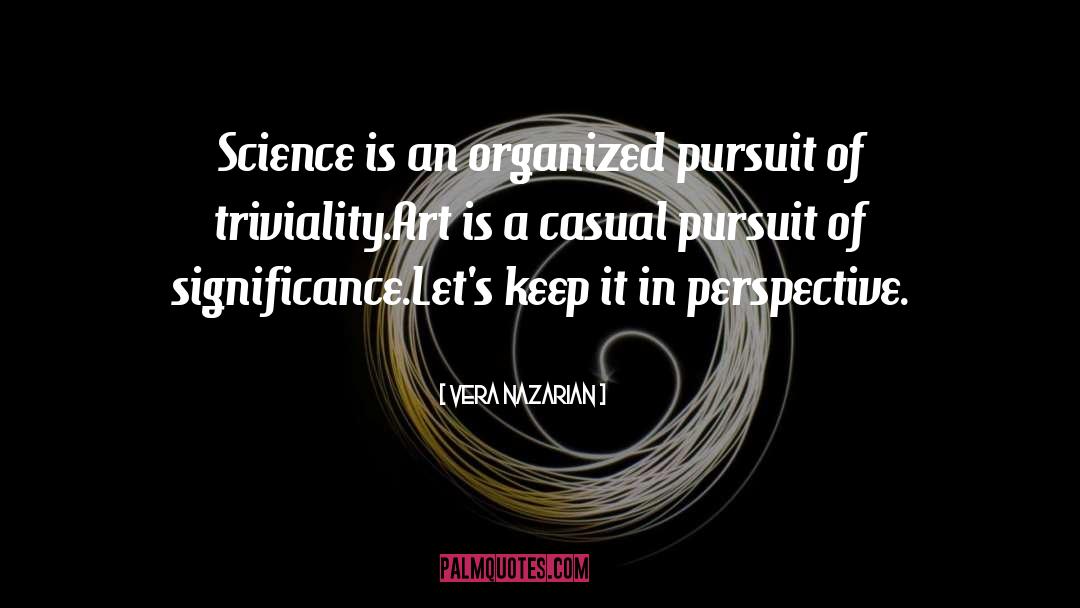 Vera Nazarian Quotes: Science is an organized pursuit