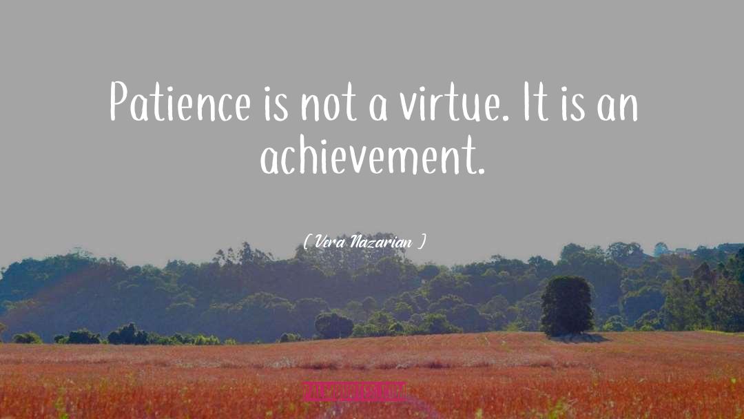Vera Nazarian Quotes: Patience is not a virtue.