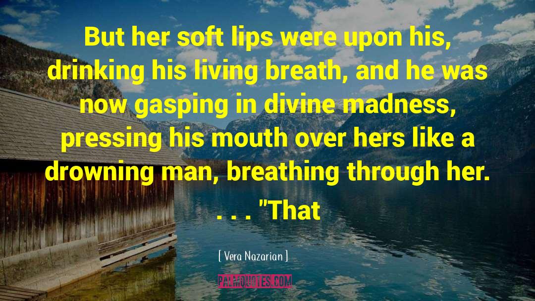 Vera Nazarian Quotes: But her soft lips were