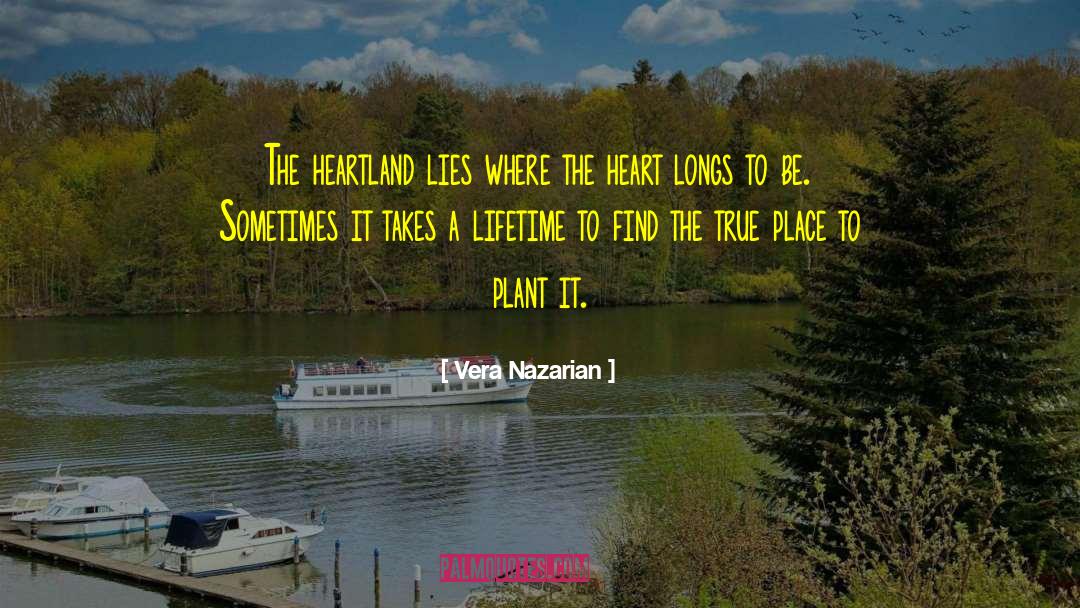 Vera Nazarian Quotes: The heartland lies where the