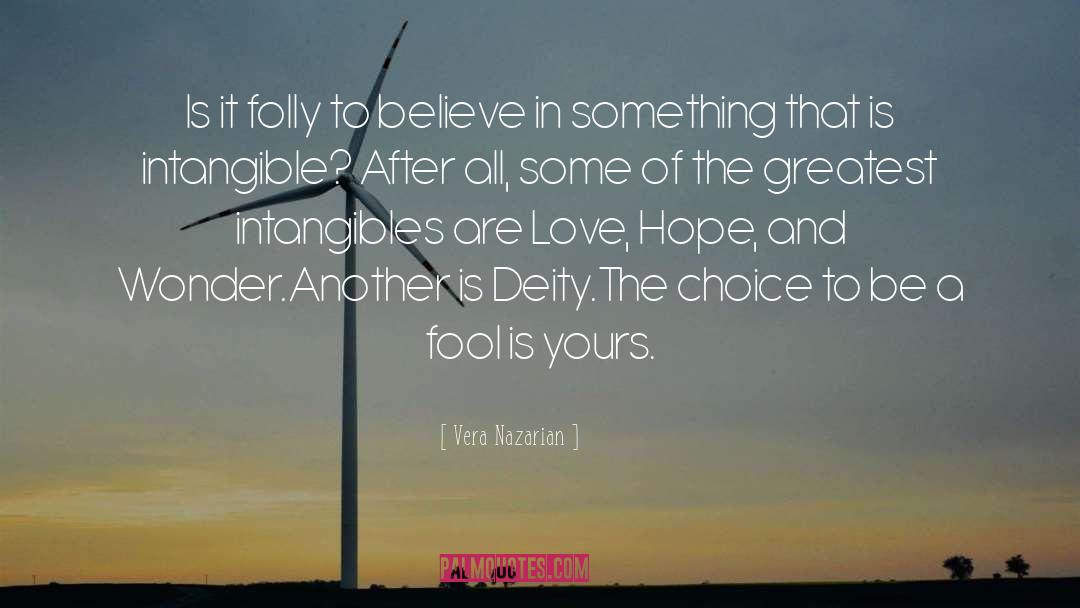 Vera Nazarian Quotes: Is it folly to believe