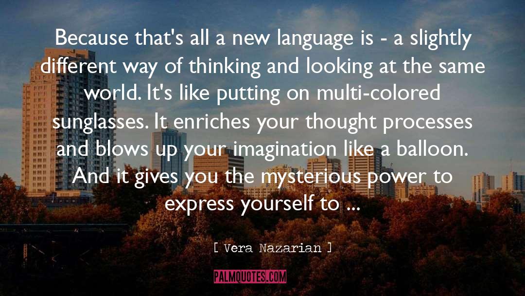Vera Nazarian Quotes: Because that's all a new
