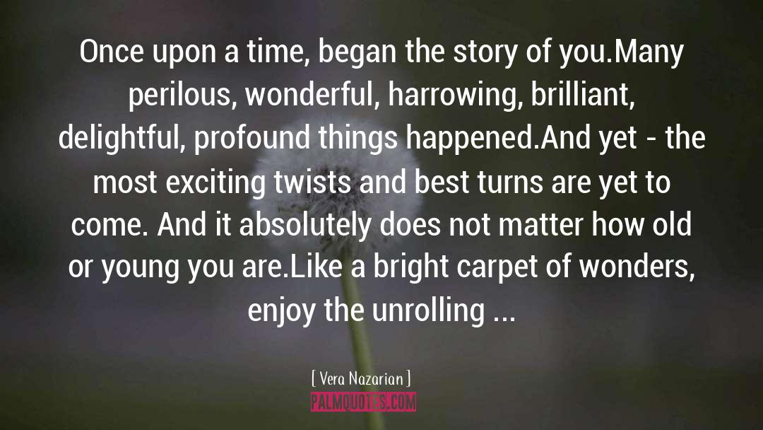 Vera Nazarian Quotes: Once upon a time, began