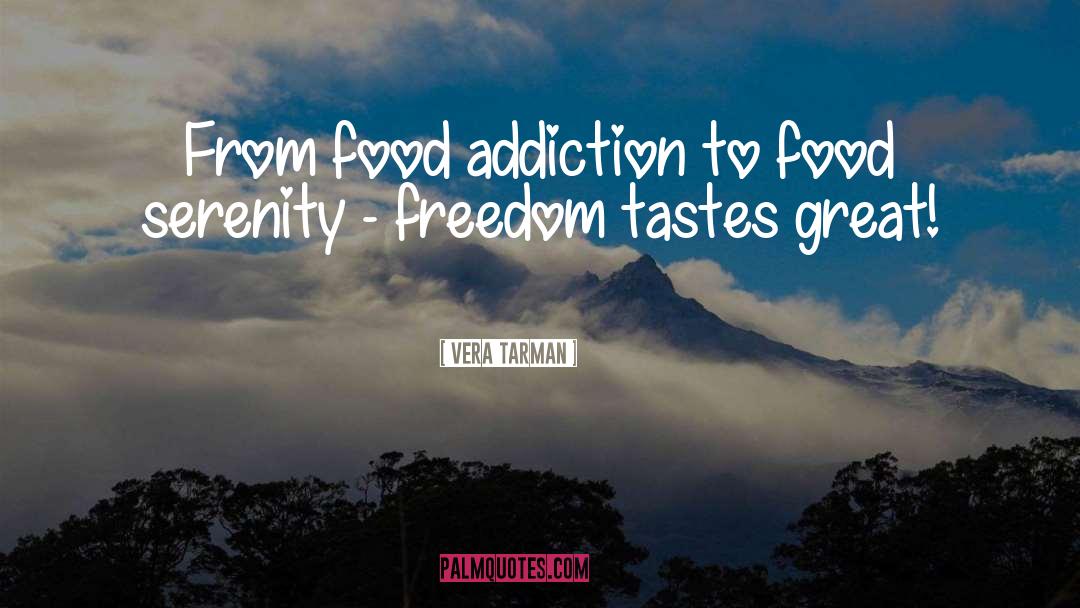 Vera Tarman Quotes: From food addiction to food