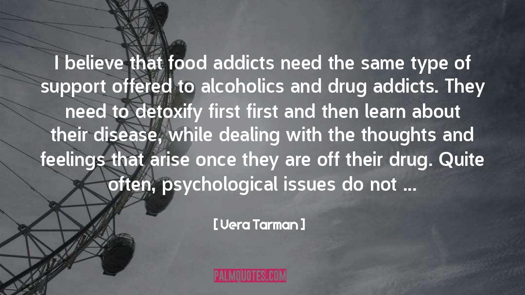 Vera Tarman Quotes: I believe that food addicts