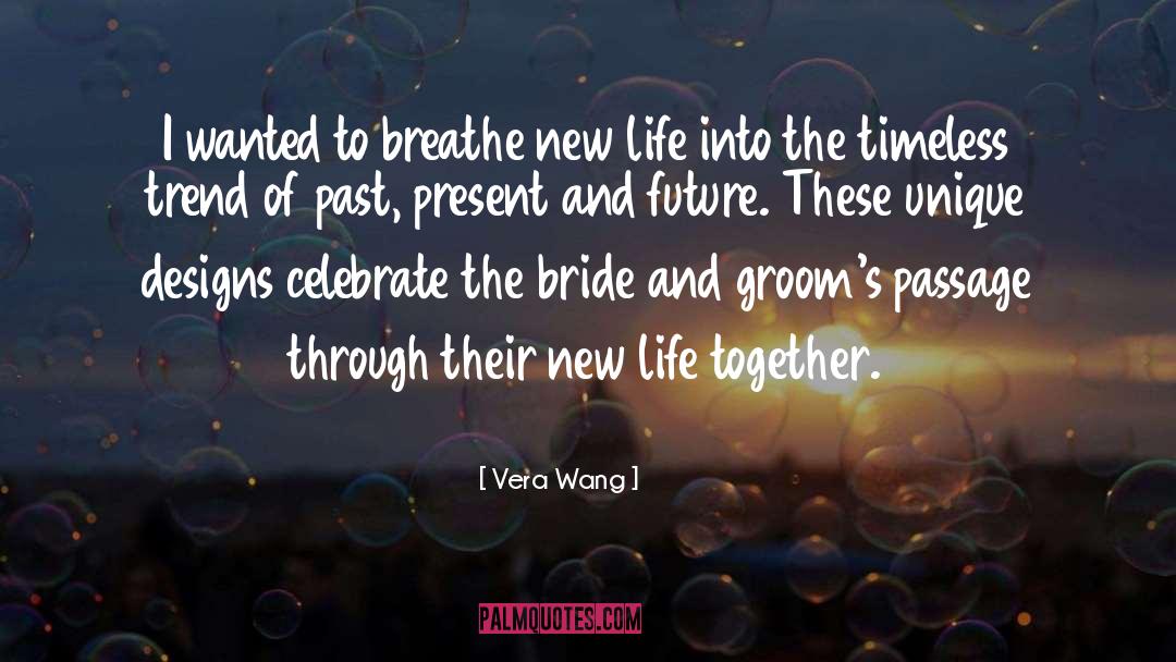 Vera Wang Quotes: I wanted to breathe new
