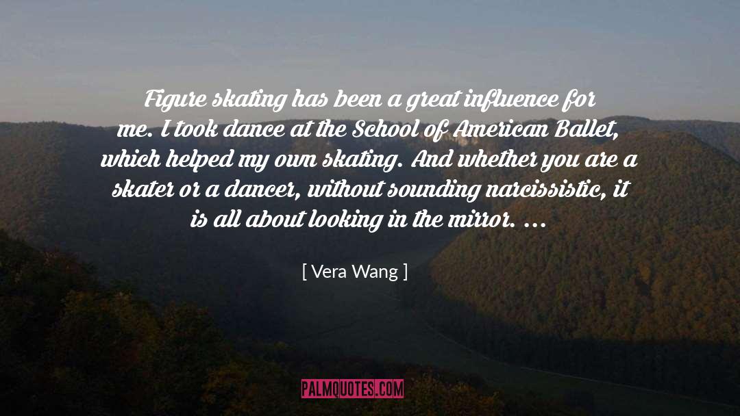 Vera Wang Quotes: Figure skating has been a